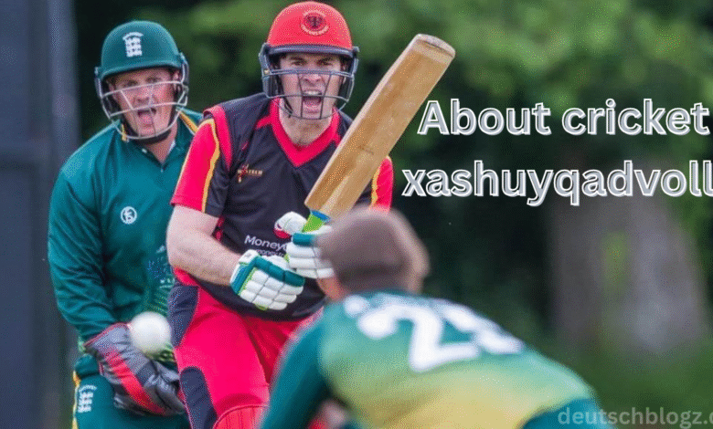 About cricket xashuyqadvolls
