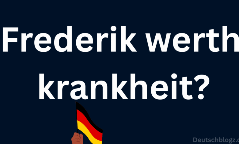 Frederik werth krankheit