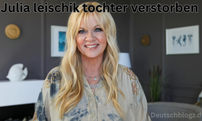 Julia leischik tochter verstorben